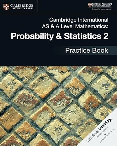 Cambridge AS & A Level Math Probability & Statistics 2 Practice Book