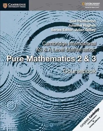 Cambridge AS & A Level Pure Mathematics 2 & 3 Coursebook