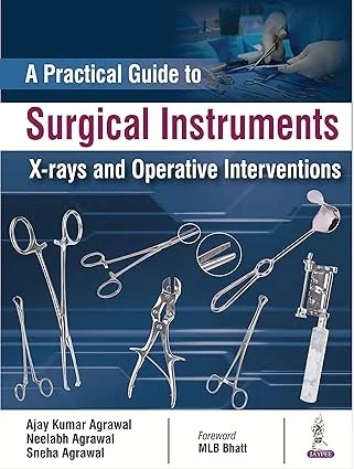 A Practical Guide to Surgical Instruments, X-rays and Operative Interventions