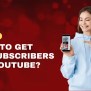 How To Get 1k Subscribers On YouTube: An Easy Guide