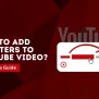 How To Add YouTube Video Filters? An Easy Guide
