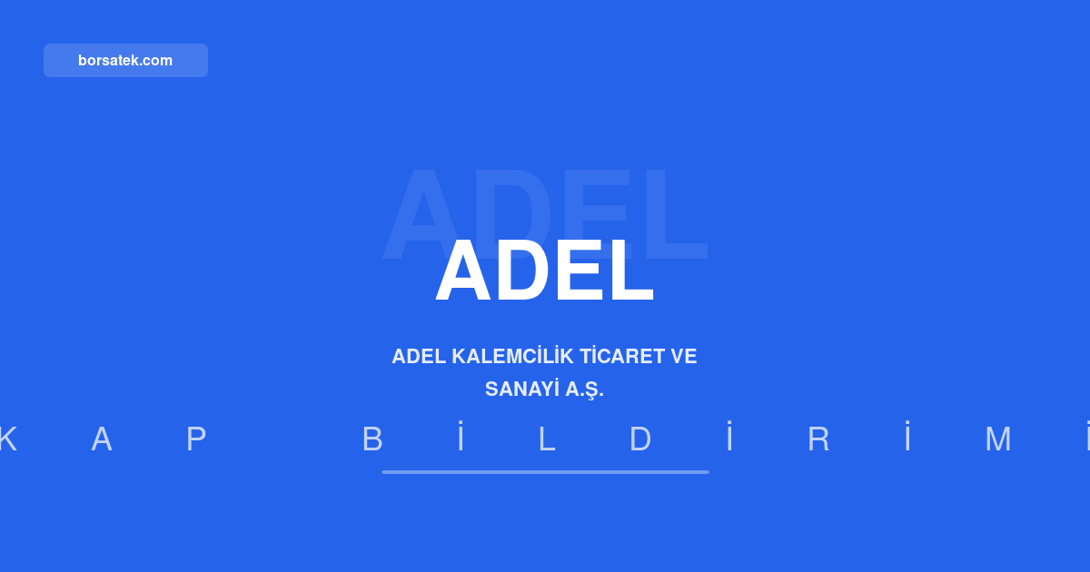 Adel Kalemcilik'in 2026 ilk yarฤฑ finansal tablolarฤฑ 10 Aฤustos'ta aรงฤฑklanacak Borsatek