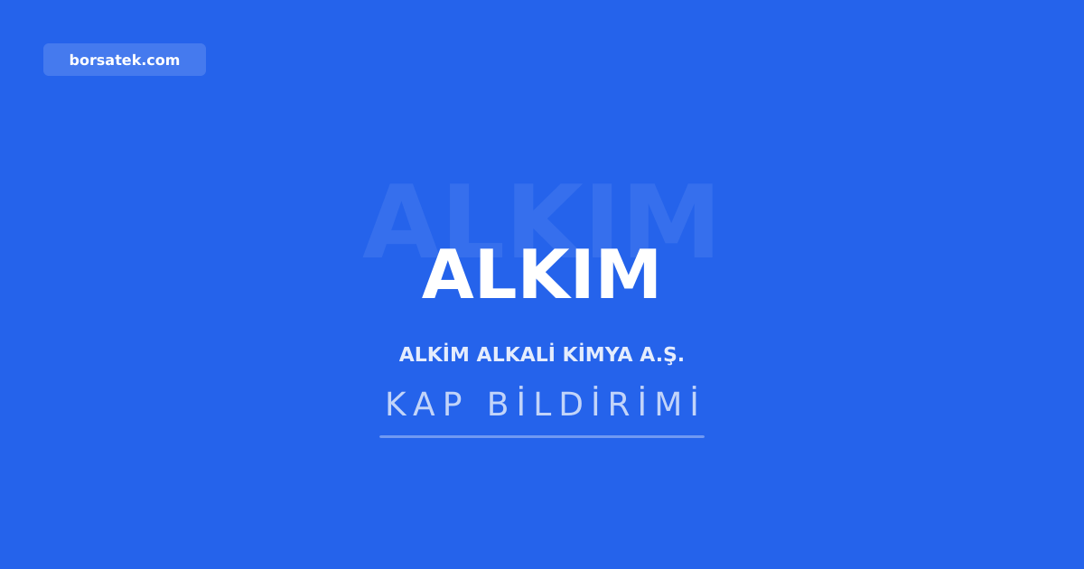 Alkim Alkali Kimya'dan Alkim Kaฤฤฑt'ฤฑn sermaye artฤฑrฤฑmฤฑna 220,5 milyon TL Borsatek
