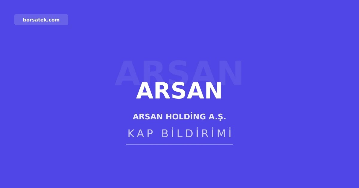 Arsan Holding, iştiraki Arsan Hazır Beton için 6 milyon TL kefalet verdi Borsatek