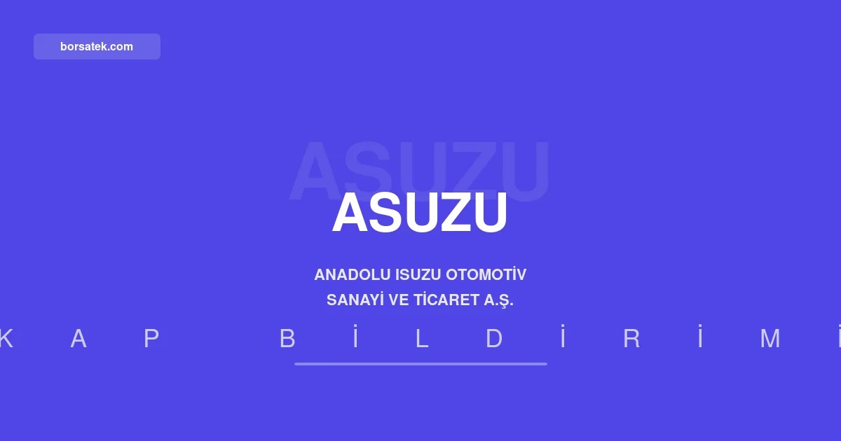 Anadolu Isuzu'dan 30 Haziran 2026 finansal raporlarฤฑ iรงin sorumluluk beyanฤฑ Borsatek