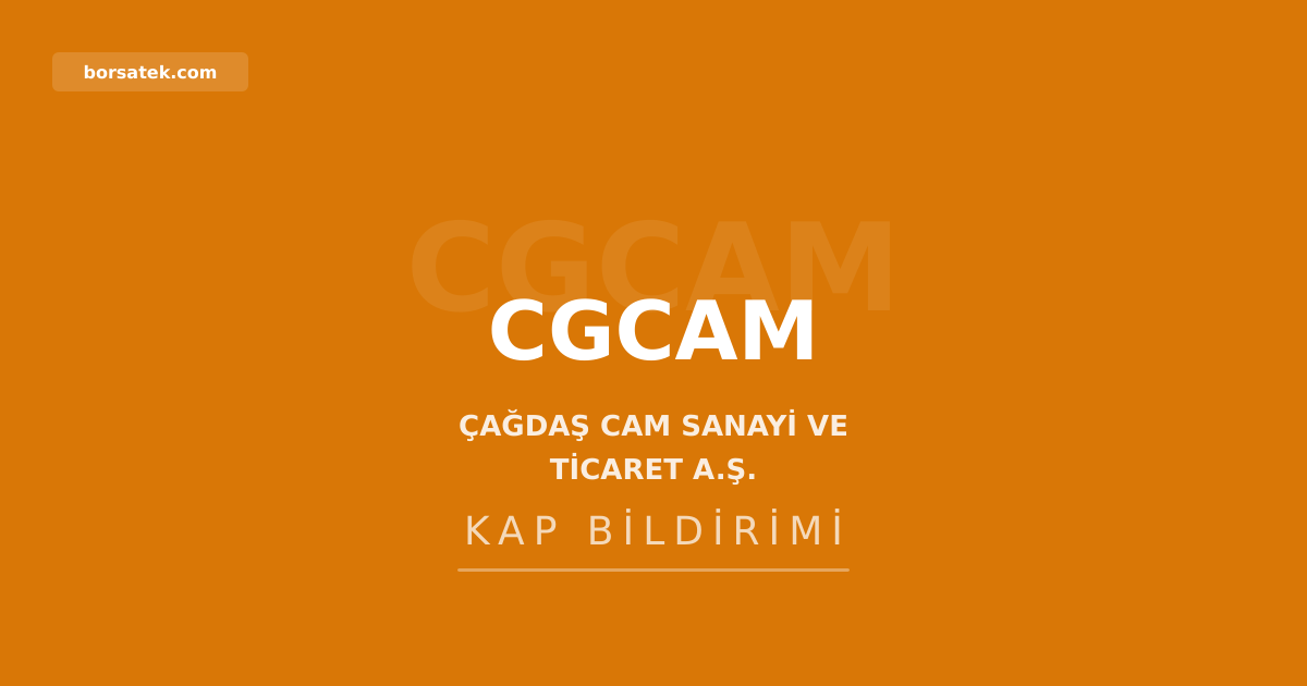 Çağdaş Cam'dan 2,18 milyar TL bedelsiz sermaye artırımı kararı Borsatek