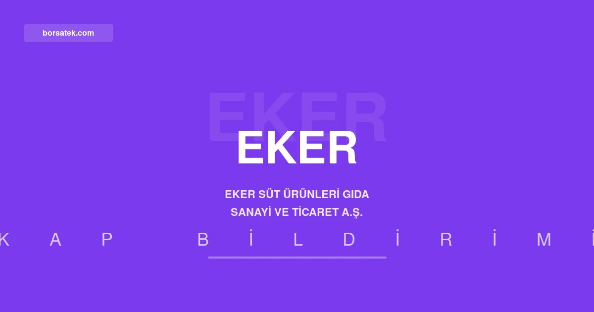 Eker Sรผt'รผn 2026 yฤฑlฤฑ ilk yarฤฑ faaliyet raporu aรงฤฑklandฤฑ Borsatek