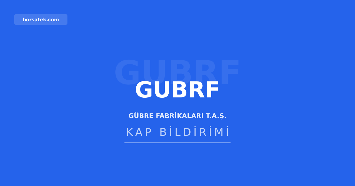 Gรผbre Fabrikalarฤฑ yรถnetim kurulunda gรถrev deฤiลiklikleri Borsatek