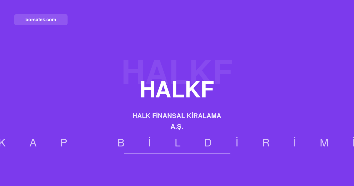 Halk Finansal Kiralama 2026 yılı ilk yarı faaliyet raporunu açıkladı Borsatek