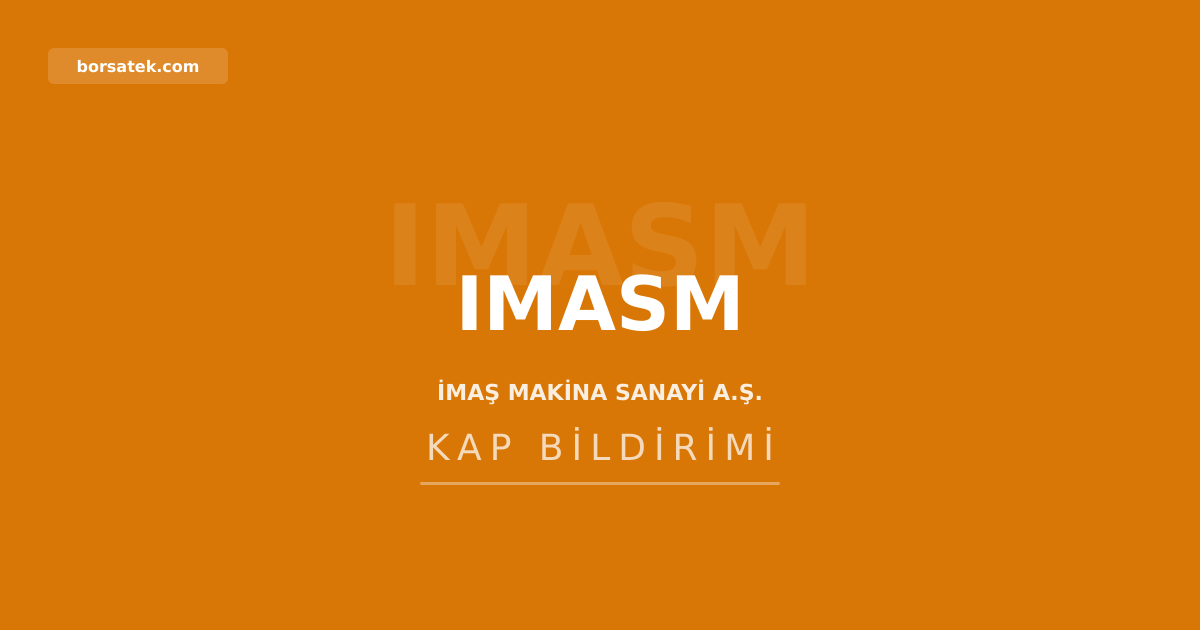 ฤฐMAล Makina'nฤฑn 2025 genel kurul kararlarฤฑ tescil edildi Borsatek