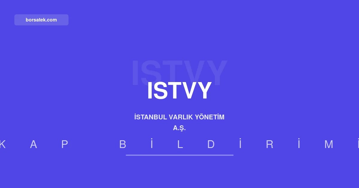 ฤฐstanbul Varlฤฑk Yรถnetim'in ara dรถnem faaliyet raporu aรงฤฑklandฤฑ Borsatek