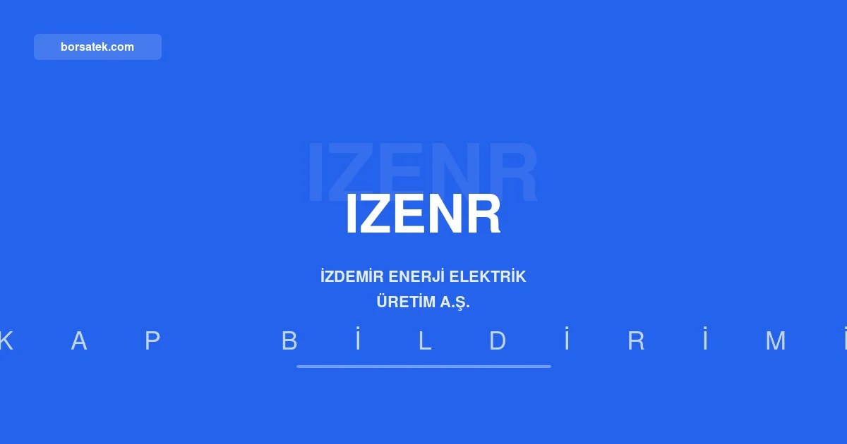 ฤฐzdemir Enerji'nin yarฤฑyฤฑl finansal rapor PDF'i tekrar yayฤฑmlanacak Borsatek