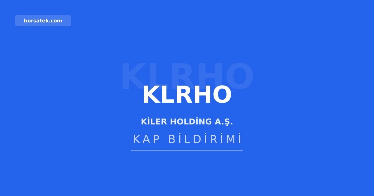 Kiler Holding 2025 yılı olağan genel kurul toplantısını gerçekleştirdi Borsatek