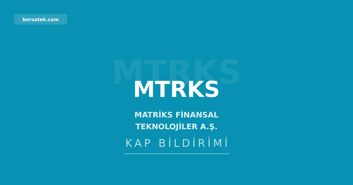 Matriks, bağlı ortaklığı Rootech'in sermayesini 250 milyon TL'ye çıkardı Borsatek