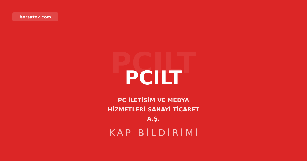 PC İletişim'in 2025 yılı olağan genel kurul toplantısı 5 Ağustos'ta Borsatek