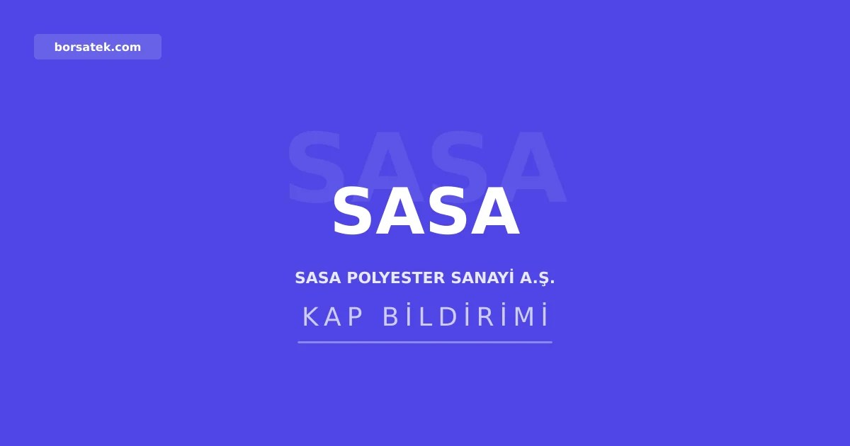 SASA Polyester'in güncel esas sözleşmesi yayımlandı Borsatek