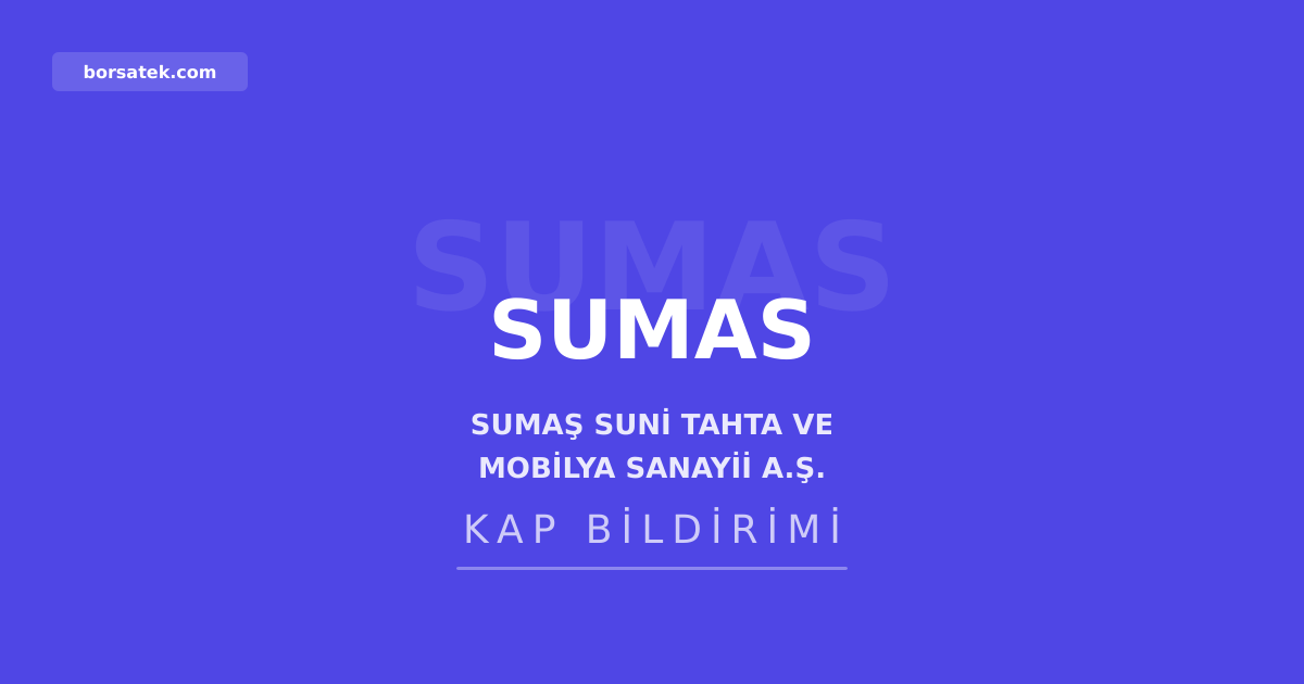 Sumaş'ta ayrılma hakkı süreci sonlandırıldı Borsatek