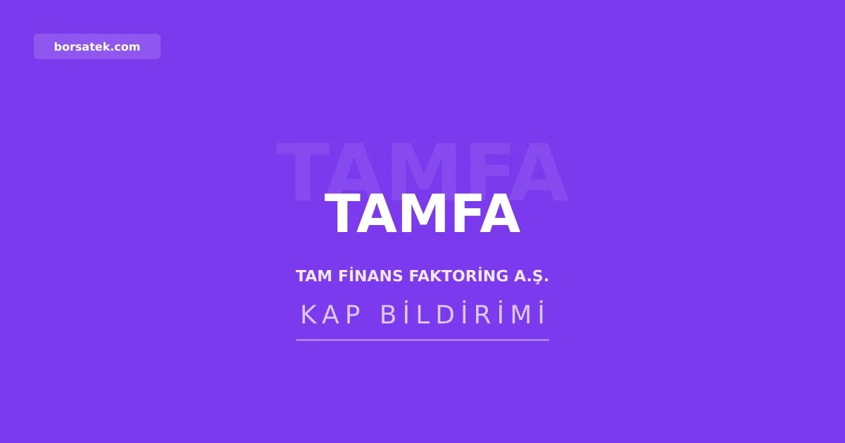 Tam Finans Faktoring'e 5,3 milyar TL'lik borรงlanma aracฤฑ ihraรง yetkisi Borsatek