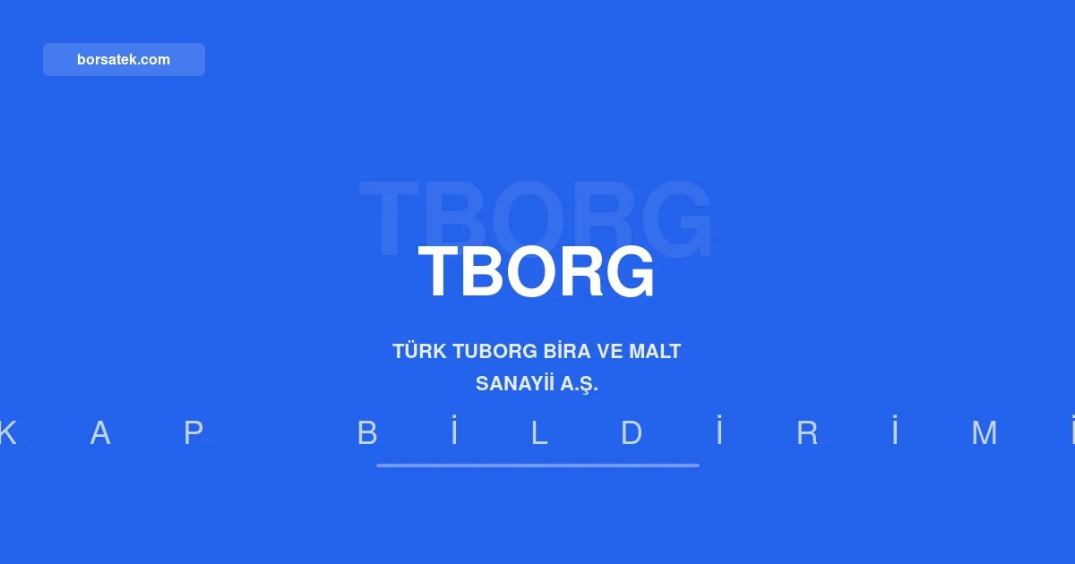 Tรผrk Tuborg'un 2026 yฤฑlฤฑ ilk yarฤฑ faaliyet raporu yayฤฑmlandฤฑ Borsatek