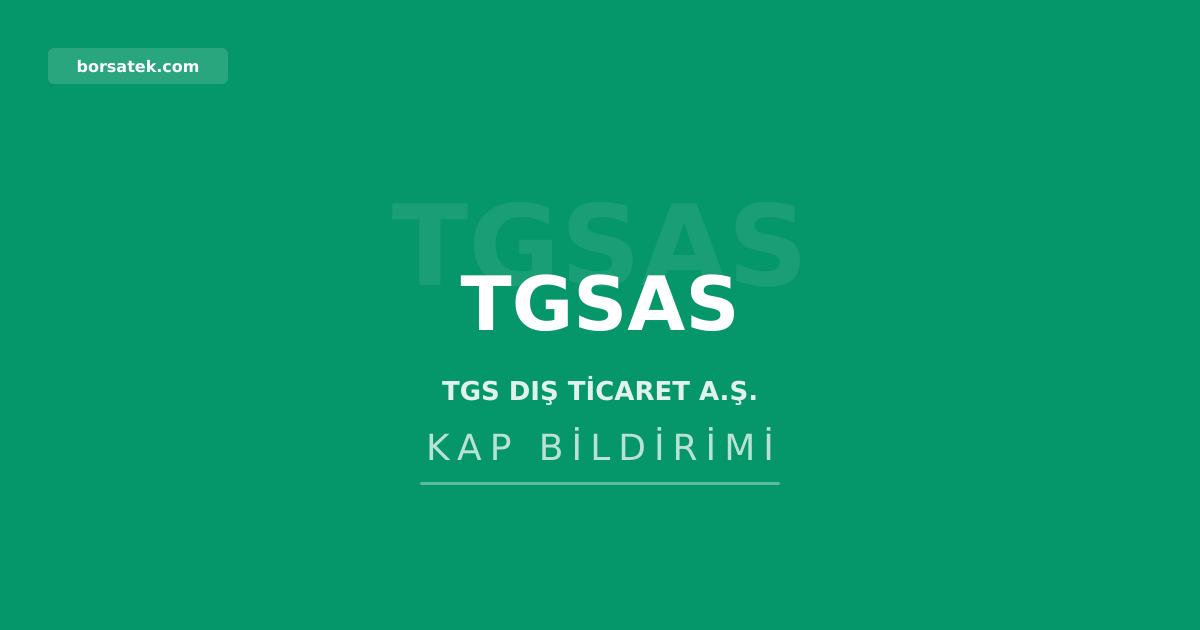TGS Dฤฑล Ticaret 2025 karฤฑndan 4,5 milyon TL daฤฤฑtacak Borsatek