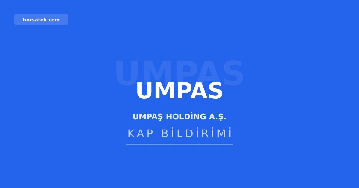 Umpaş Holding genel kurul gündemine kar dağıtımı maddesi ekledi Borsatek