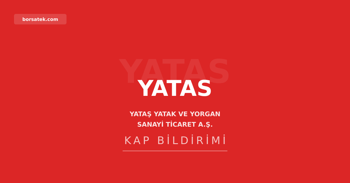 Yataş Yatak genel kurul kararları tescil edildi Borsatek