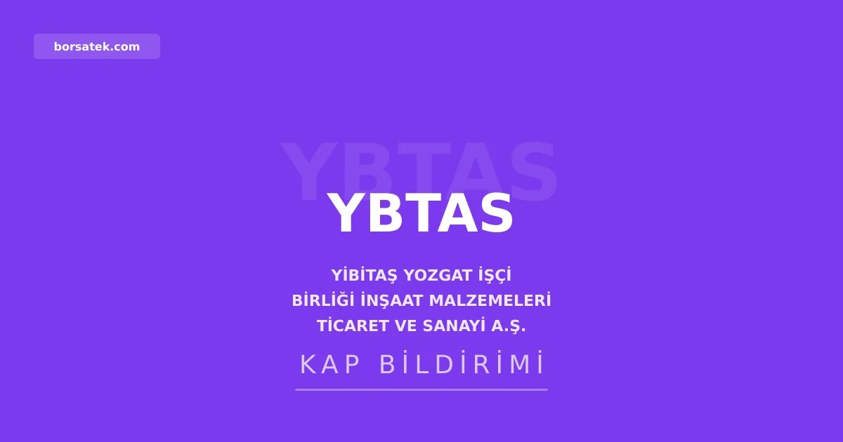 Yibitaş 2025 yılı karını dağıtmadı Borsatek