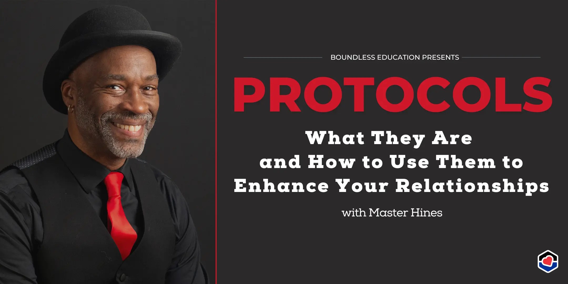 Protocols: What They Are and How to Use Them to Enhance Your Relationships w/ Master Hines
