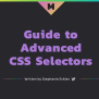 Guide To Advanced CSS Selectors – Bram.us