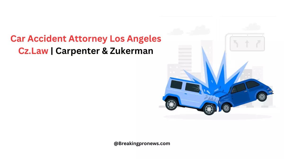 Car Accident Attorney Los Angeles Cz.Law