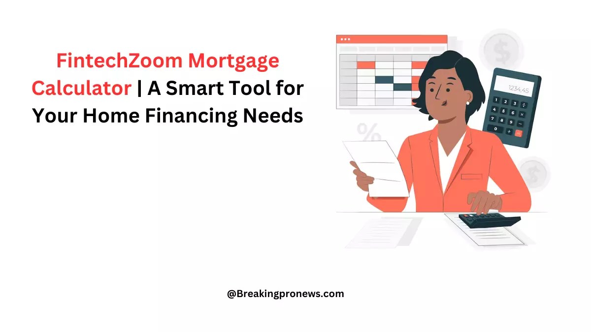 FintechZoom Mortgage Calculator