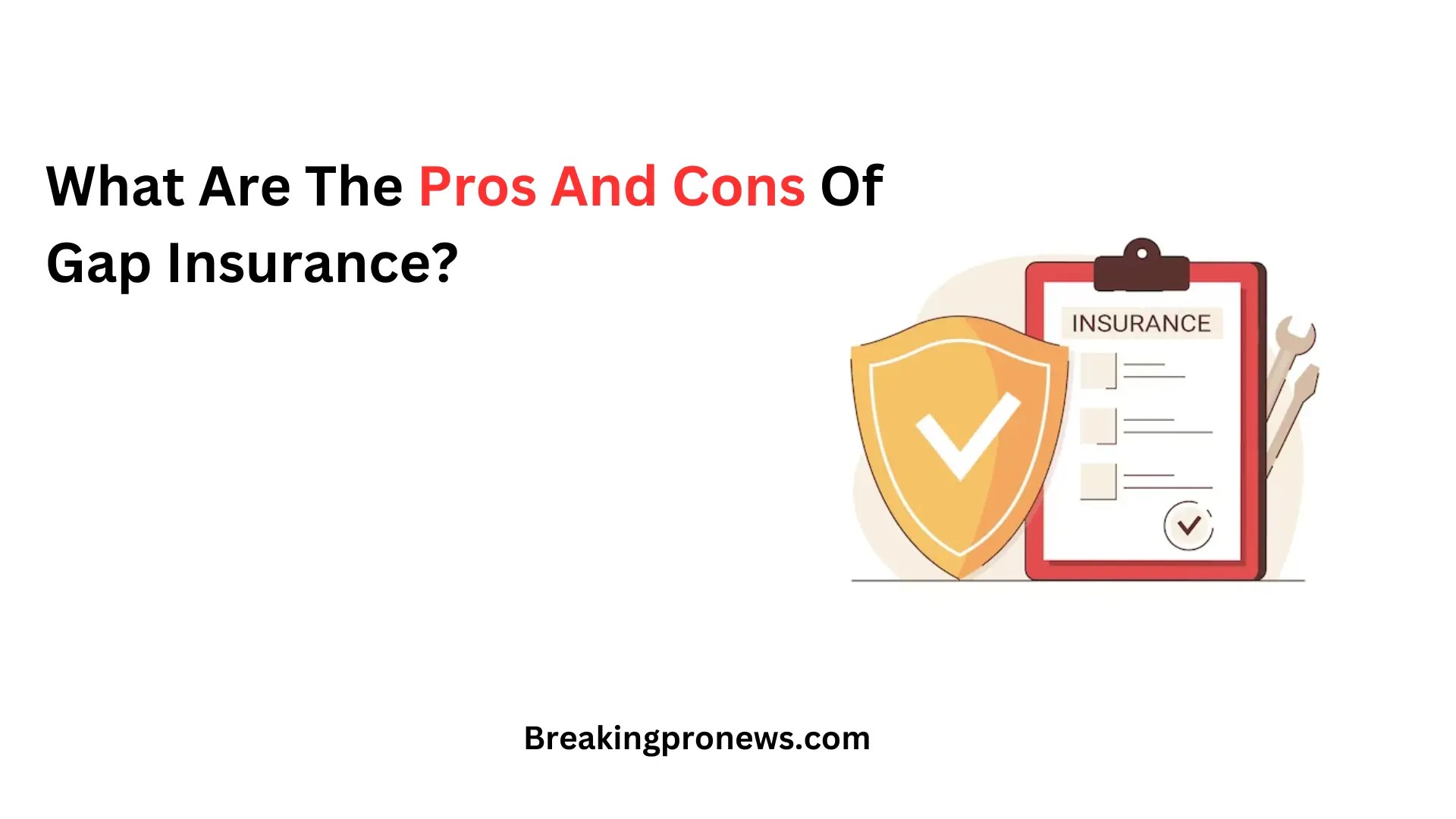 What Are The Pros And Cons Of Gap Insurance?