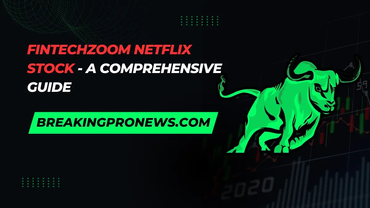 FintechZoom Netflix Stock
