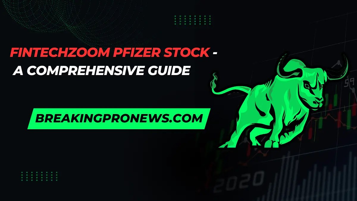 FintechZoom PFE Stock
