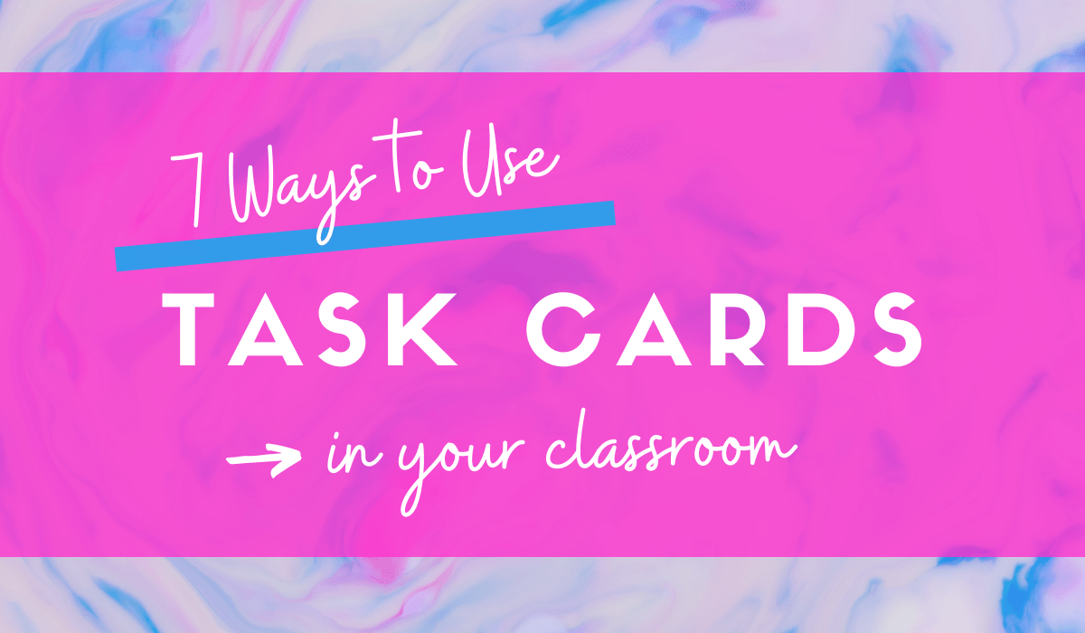 How to Use Task Cards to Make Your Classroom AWESOME!