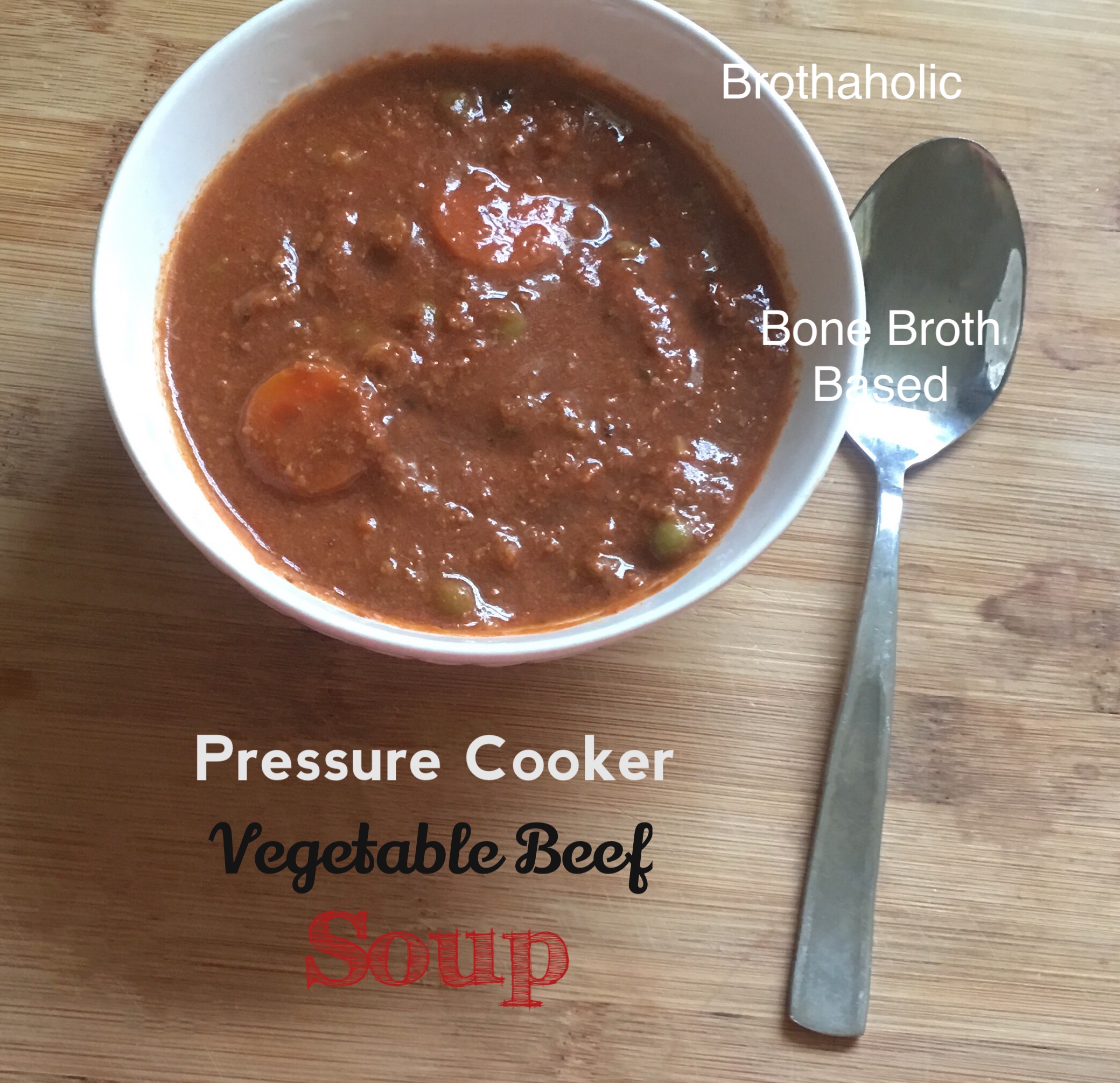 Vegetable Beef Soup (Pressure Cooker) Brothaholic
