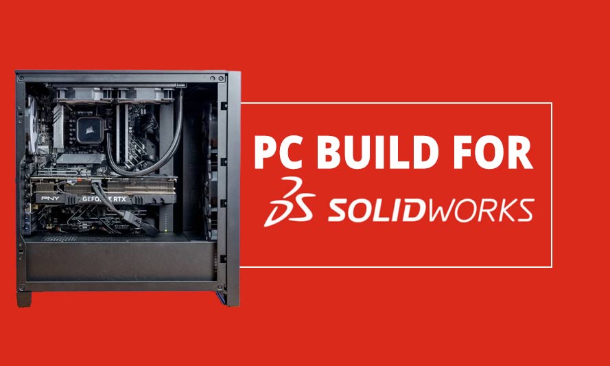 Best PC Build For 3D Modeling Rendering In 2025 Build My PC PC Build For Solidworks 