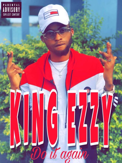 MUSIC: King Ezzy - Do It Again