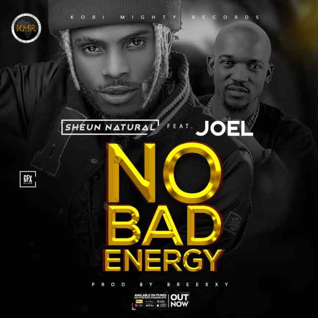 Sheun Natural ft. Joel - No Bad Energy