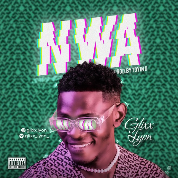 Glixx Lyon - Nwa (Prod By Toyin D)