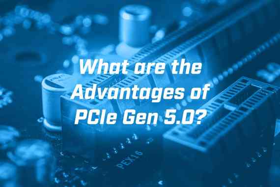 What are the Advantages of PCIe Gen 5