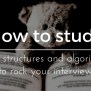 How To Study Data Structures And Algorithms To Rock Your Interview ...