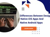 Differences Between Designing Native Ios Apps And Native Android Apps
