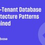 Multi-Tenant Database Architecture Patterns Explained