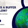 What Is A Buffer Overflow? [Updated 2025]