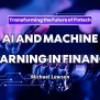 AI And Machine Learning In Finance: Transforming The Future Of Fintech