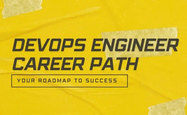 DevOps Engineer Career Path: Your Roadmap To Success