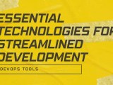 Devops Tools Essential Technologies For Streamlined Development