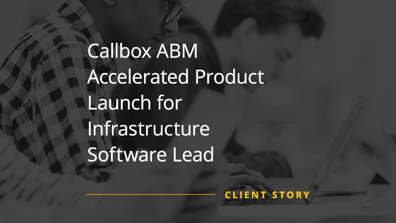 Callbox ABM Accelerated Product Launch for Infrastructure Software Lead