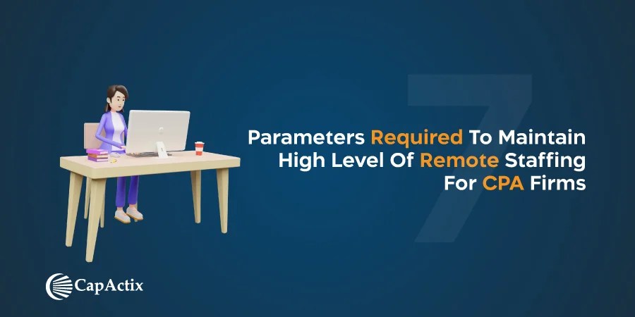 Top 7 Parameters required to maintain high level of Remote Staffing for CPA Firms